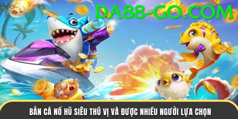 Bắn Cá 3D - Đồ họa hiện đại - Game mô phỏng